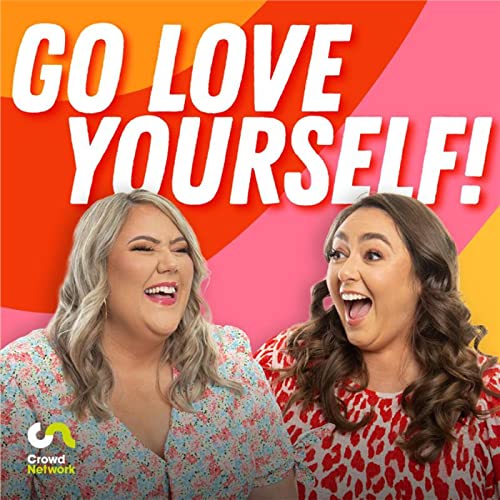 Go Love Yourself – Podcast Review